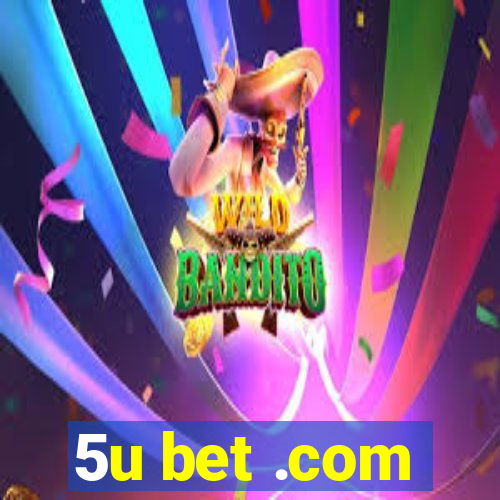 5u bet .com